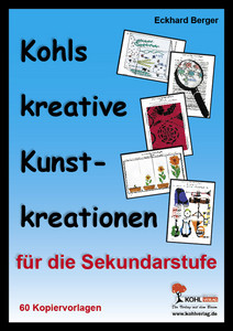 Eckhard Berger Kunstbuch Sekundarstufe Moderne Kunst 3 Kohls kreative Kunstkreationen Sekundarstufe